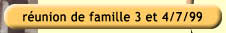 r鵮ion de famille 3 et 4/7/99